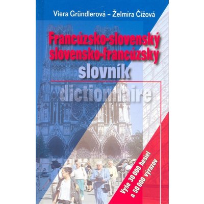 Francúzsko-slovenský slovensko-francúzsky slovník - Želmíra Čížová, Viera Gründlerová – Zboží Mobilmania