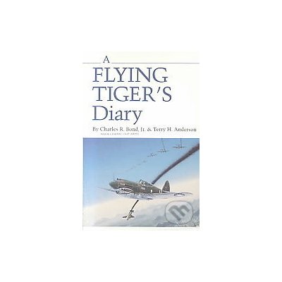 A Flying Tiger\'s Diary Charles R. Bond