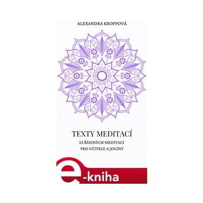 Texty meditací. 52 řízených meditací pro učitele a jogíny - Alexandra Kroppová