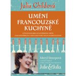 Umění francouzské kuchyně - Julia Childová; Louisette Bertholleová; Simone Becková – Hledejceny.cz