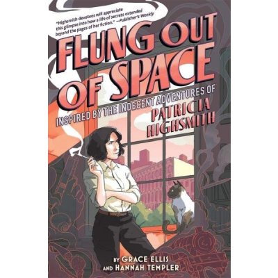 Flung Out of Space: Inspired by the Indecent Adventures of Patricia Highsmith Ellis GracePaperback – Hledejceny.cz