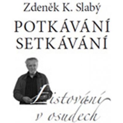 Potkávání setkávání - Listování v osudech