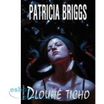 Mercy Thompson 10 - Dlouhé ticho - Briggs Patricia – Hledejceny.cz