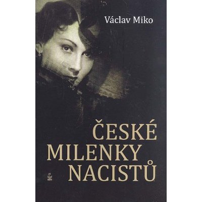 České milenky nacistů - Václav Miko
