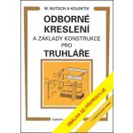 Odborné kreslení a základy konstrukce pro truhláře - Wolfgang Nutsch a kol. – Zboží Mobilmania