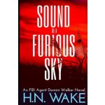 Sound of a Furious Sky: FBI Agent Domini Walker Book 1 Wake HnPaperback – Hledejceny.cz