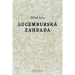 Lucemburská zahrada - Michal Ajvaz – Hledejceny.cz