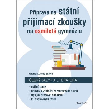 Příprava na státní přijímací zkoušky na osmiletá gymnázia - Český jazyk - Gabriela Zelená Sittová