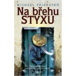 Na břehu Styxu - Michael Peinkofer – Hledejceny.cz