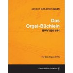 Das Orgel-Buchlein - Bwv 599-644 - For Solo Organ 1715 Bach Johann Sebastian – Hledejceny.cz