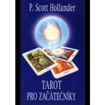 Tarot pro začátečníky - Hollander P. Scott