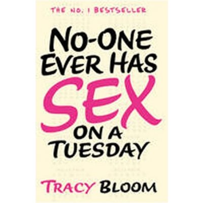 No-one Ever Has Sex on a Tuesday – Bloom Tracy