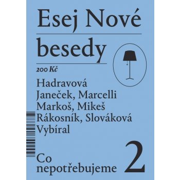 Esej Nové besedy 2 - Co nepotřebujeme