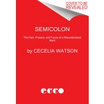 Semicolon: The Past, Present, and Future of a Misunderstood Mark Watson CeceliaPaperback – Zboží Mobilmania