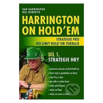Harrington on Hold\'em - Strategie pro no-limit hold\'em turnaje Díl 1. -  Dan Harrington, Bill Robertie od 134 Kč - Heureka.cz