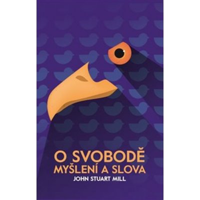 O svobodě myšlení a slova - John Stuart Mill – Hledejceny.cz