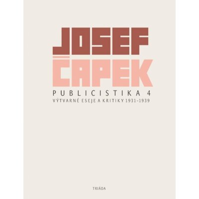 Publicistika 4 - Výtvarné eseje a kritiky 1931-1939 - Josef Čapek – Zboží Mobilmania