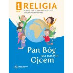 Religia Pan Bóg jest naszym Ojcem podręcznik z ćwiczeniami klasa 1 część 2 szkoła podstawowa – Hledejceny.cz