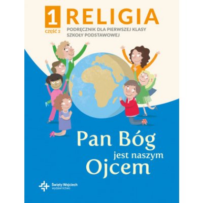 Religia Pan Bóg jest naszym Ojcem podręcznik z ćwiczeniami klasa 1 część 2 szkoła podstawowa – Hledejceny.cz