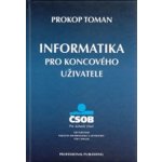 Toman Prokop: Informatika pro koncového uživatele Kniha – Hledejceny.cz