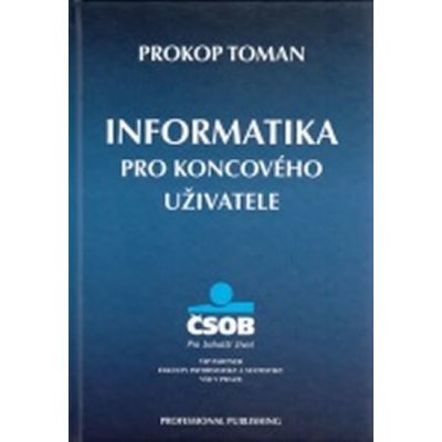 Toman Prokop: Informatika pro koncového uživatele Kniha – Hledejceny.cz