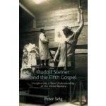 Rudolf Steiner and the Fifth Gospel - P. Selg – Hledejceny.cz