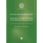 Dreviny Arboréta Mlyňany SAV / Inventory of Living Collections of the Mlyňany Arboretum SAS Peter Hoťka, Marek Barta – Hledejceny.cz