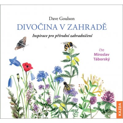 Divočina v zahradě - Inspirace pro přírodní zahradničení - Čte Miroslav Táborský – Zbozi.Blesk.cz