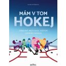 Mám v tom hokej - Zábavný průvodce světem ledního hokeje - Alena Ryšánová