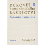Rukověť humanistického básnictví 6. - Josef Hejnic, Jan Martínek – Hledejceny.cz