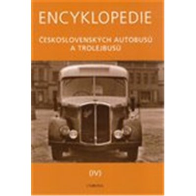 ENCYKLOPEDIE ČESKOSLOVENSKÝCH AUTOBUSŮ A TROLEJBUSŮ IV. – Hledejceny.cz