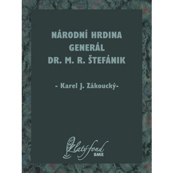 Národní hrdina generál Dr. M. R. Štefánik