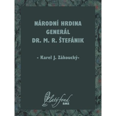 Národní hrdina generál Dr. M. R. Štefánik – Hledejceny.cz