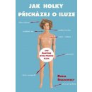 Jak holky přicházej o iluze - Aneb Anatomie mýho prvního kluka - Snadowsky Daria