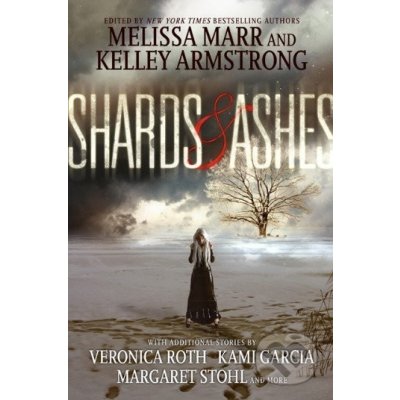 Shards and Ashes - Melissa Marr, Kelley Armstrong, Veronica Roth a kol.