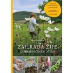 Zahrada žije - Zahradničíme s dětmi, 2. vydání - Anita Blahušová – Hledejceny.cz