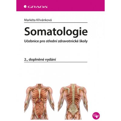 Somatologie: Učebnice pro střední zdravotnické školy, 2., doplněné vydání - Markéta Křivánková – Hledejceny.cz