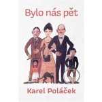 Bylo nás pět - Poláček, Karel, Vázaná – Hledejceny.cz