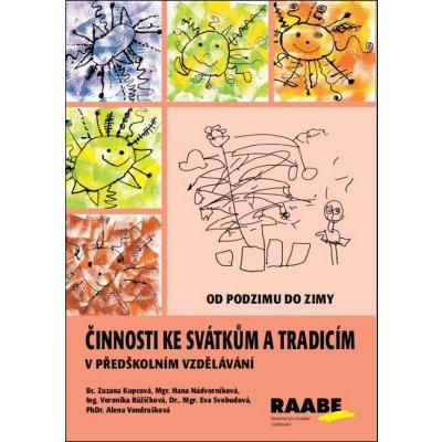 Činnosti ke svátkům a tradicím v předškolním vzdělávání - Libuše Bezděková; Markéta Kubecová; Zuzana Kupcová; Hana Váňová – Zboží Mobilmania