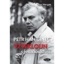 Petr Haničinec - Vztekloun s jemnou duší