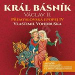 Král básník Václav II. - Přemyslovská Epopej IV - - Vondruška Vlastimil – Hledejceny.cz