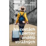 Na cestách s partou andělů strážných – Zboží Dáma Na cestách s partou andělů strážných – Zboží Dáma