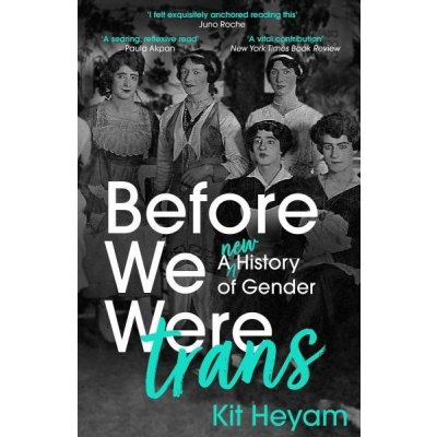 Before We Were Trans: A New History of Gender - Kit Heyam – Zboží Mobilmania