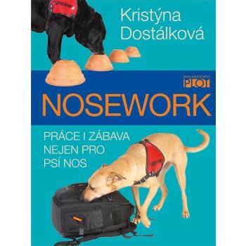 Nosework - Práce i zábava nejen pro psí nos - Kristýna Dostálková