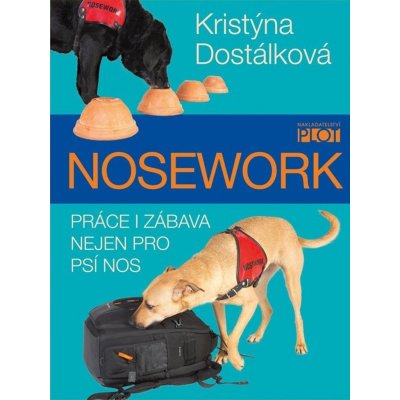 Nosework - Práce i zábava nejen pro psí nos - Kristýna Dostálková – Zboží Mobilmania