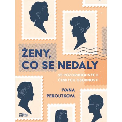 Ženy, co se nedaly - Ivana Peroutková – Hledejceny.cz