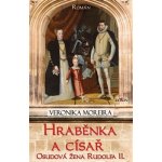 Hraběnka a císař - Osudová žena Rudolfa II. – Hledejceny.cz