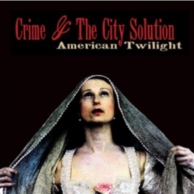 Crime & The City Solution - American Twilight LP