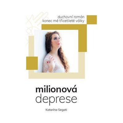 Milionová deprese - Konec mé třicetileté války - Katarína Segati