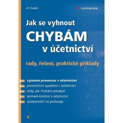 Dušek Jiří - Jak se vyhnout chybám v účetnictví -- rady, řešení, praktické příklady – Hledejceny.cz